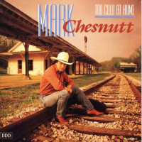 Mark Chesnutt - Too Cold At Home